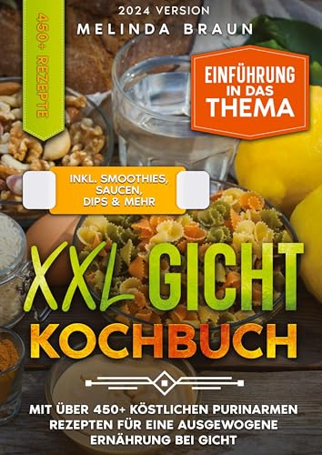 Braun XXL Gicht Kochbuch: Mit über 450+ köstlichen purinarmen Rezepten für eine ausgewogene Ernährung bei Gicht