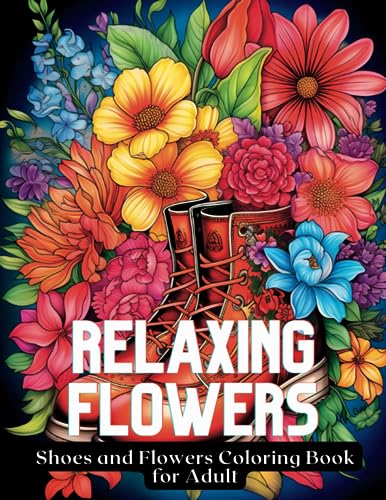 Pro-Ject Relaxing Flowers   Shoes and Flowers: Bloom Coloring Book for Adults with Flower, Bouquets, Patterns, Different Floral Designs, Floral & Nature Gift ... Print, Relaxation, Stress & Anxiety Relief.