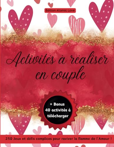 Atomic Activités à réaliser en couple: 250 Challenges et défis complices pour raviver la flamme de l'Amour, le Romantisme et Afin de Faire Évoluer Votre Relation   Livre Interactif à Remplir à Deux