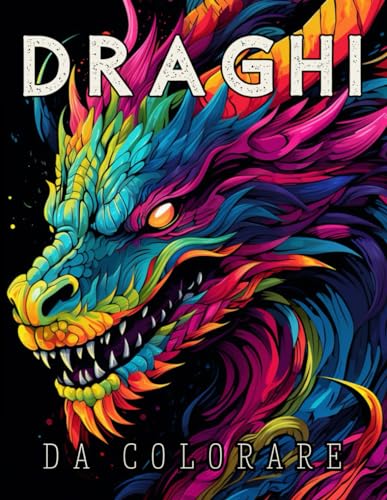 Roland Draghi da colorare 50 illustrazioni libro da colorare per adulti draghi incantati, castelli, foreste, draghi di ogni tipo: libro da colorare per ... e possenti, draghi distruttori, draghi marini