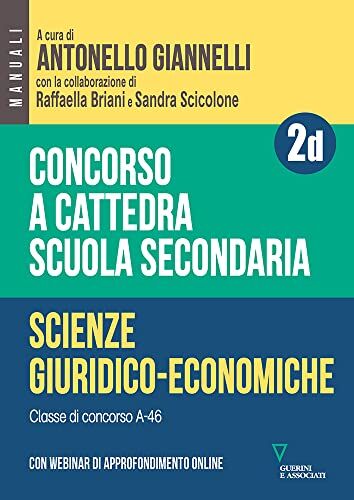 Guerini e Associati Concorso a cattedra. Scuola secondaria. Scienze giuridico-economiche A-46. Con espansione online (Vol. 2D)