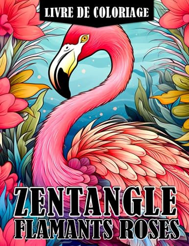 Symantec Livre de coloriage Zentangle Flamants Roses: Pages de coloriage aux motifs complexes pour les a