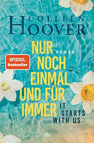 Hoover It starts with us Nur noch einmal und für immer: Roman   Der langersehnte Roman der Queen of Love: 2