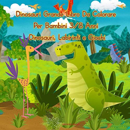 Braun Dinosauri Grande Libro Da Colorare Per Bambini 3/8 Anni: Dinosauri, Labirinti e Giochi