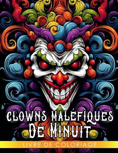 Symantec Livre de coloriage des clowns maléfiques de minuit: Incroyables pages de coloriage sur fond noir metta