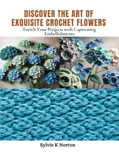 Symantec Discover the Art of Exquisite Crochet Flowers: Enrich Your Projects with Captivating Embellishments