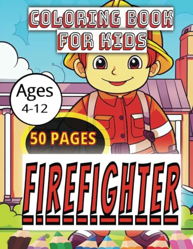 Hoover Firefighter Coloring Book For Kids: Firefighters at Work,Fire Trucks,Cute and Funny Gift for Boys,Girls,Teenagers and Little Kid