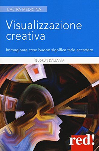 Via Visualizzazione creativa. Immaginare cose buone significa farle accadere