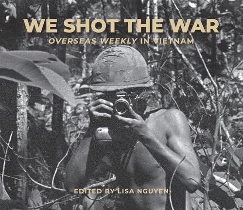 Hoover We Shot the War: Overseas Weekly in Vietnam