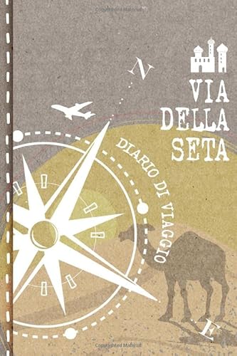 della Seta Diario di Viaggio: Journal di Bordo Guidato da Scrivere / Compilare 52 Citazioni di Viaggio Famose, Agenda Giornaliera con Pianificazione Orari Taccuino per Viaggiatori in Vacanza