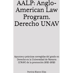 Blanco AALP: Anglo-American Law Program. Derecho UNAV: Apuntes y prácticas corregidas del grado en Derecho en la Universidad de Navarra (UNAV) de la promoción 2021-2025 Blanco AALP: Anglo-American Law Program. Derecho UNAV: Apuntes y prácticas corregidas del grado en Derecho en la Universidad de Navarra (UNAV) de la promoción 2021-2025