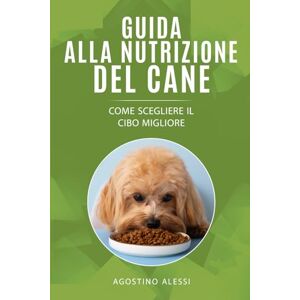 Alessi Guida alla nutrizione del cane: Come scegliere il cibo migliore Alessi Guida alla nutrizione del cane: Come scegliere il cibo migliore
