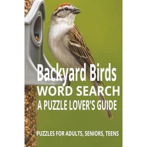 Alpha Backyard Birds Word Search: A Puzzle Lover’s Guide to Feathered Friends: Word searches with Easy to Read print for BACKYARD BIRDS 6X9 inches 110 ... A Calming Puzzle Book for Bird Lovers Alpha Backyard Birds Word Search: A Puzzle Lover’s Guide to Feathered Friends: Word searches with Easy to Read print for BACKYARD BIRDS 6X9 inches 110 ... A Calming Puzzle Book for Bird Lovers