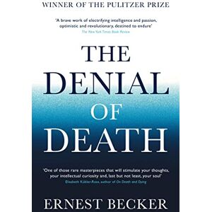 The Denial of Death: Ernest Becker The Denial of Death: Ernest Becker