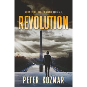 Kozmar, Peter Revolution: Andy Flint Thriller Series Book Six Kozmar, Peter Revolution: Andy Flint Thriller Series Book Six