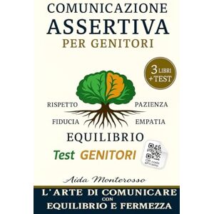 Monterosso, Aida COMUNICAZIONE ASSERTIVA Per GENITORI: Coltiva l'equlibrio tra amore e limiti: Scopri le 7 Regole D'oro per educare i figli con sicurezza e creare un ... rafforzando un rapporto di fiducia duraturo Monterosso, Aida COMUNICAZIONE ASSERTIVA Per GENITORI: Coltiva l'equlibrio tra amore e limiti: Scopri le 7 Regole D'oro per educare i figli con sicurezza e creare un ... rafforzando un rapporto di fiducia duraturo