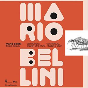 SILVANA Mario Bellini. Italian beauty. Architecture, design and more-Architettura, design altro. Catalogo della mostra (Milano, 19 gennaio-19 marzo 2017). Ediz. a colori SILVANA Mario Bellini. Italian beauty. Architecture, design and more-Architettura, design altro. Catalogo della mostra (Milano, 19 gennaio-19 marzo 2017). Ediz. a colori