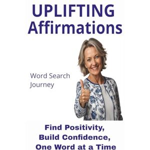 Alpha UPLIFTING AFFIRMATIONS Word Search Journey: Word searches with Easy to Read print for Inspiration, Motivation, Affirmations. 6X9 inches 110 pages 55 ... Puzzles to Brighten Your Mind and Spirit Alpha UPLIFTING AFFIRMATIONS Word Search Journey: Word searches with Easy to Read print for Inspiration, Motivation, Affirmations. 6X9 inches 110 pages 55 ... Puzzles to Brighten Your Mind and Spirit