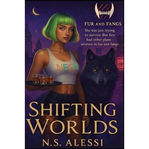 Alessi Shifting Worlds: Fur and Fangs Series, Book 1 Alessi Shifting Worlds: Fur and Fangs Series, Book 1