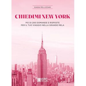 Pellizzari, Giada Chiedimi New York. Più di 200 domande e risposte per il tuo viaggio nella Grande Mela Pellizzari, Giada Chiedimi New York. Più di 200 domande e risposte per il tuo viaggio nella Grande Mela