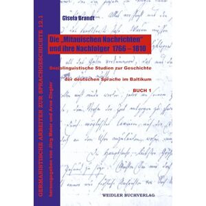 Brandt Die "Mitauischen Nachrichten" und ihre Nachfolger 1766-1810: Soziolinguistische Studien zur Geschichte der deutschen Sprache im Baltikum Brandt Die "Mitauischen Nachrichten" und ihre Nachfolger 1766-1810: Soziolinguistische Studien zur Geschichte der deutschen Sprache im Baltikum