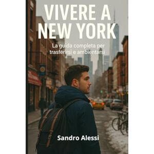 Alessi Vivere a New York: La guida completa per trasferirsi e ambientarsi Alessi Vivere a New York: La guida completa per trasferirsi e ambientarsi