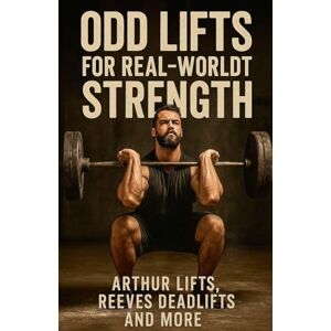 Brandt Odd Lifts for Real-World Strength: 12 Brandt Odd Lifts for Real-World Strength: 12