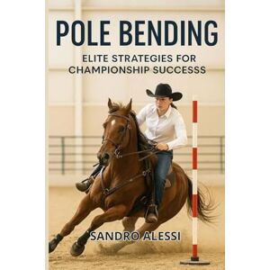 Alessi Pole Bending: Elite Strategies for Championship Success Alessi Pole Bending: Elite Strategies for Championship Success