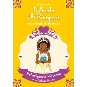 French, Vivian Principessa Vittoria e la balena fatata. La scuola delle principesse nella reggia di Smeraldo (Vol. 27) ISBN:9788841896365