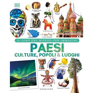Aavv Paesi culture popoli & luoghi. Il giro del mondo per immagini. Ediz. a colori: Vol. Aavv Paesi culture popoli & luoghi. Il giro del mondo per immagini. Ediz. a colori: Vol.