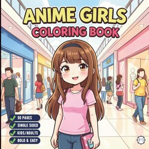 ART Cute Anime Girls Coloring Book for Adults Kids Boys Girls Teens: Cool Japanese Anime Scenes Coloring Pages for Children Simple Anime Characters ... Kawaii Anime and Manga Style Coloring Book ART Cute Anime Girls Coloring Book for Adults Kids Boys Girls Teens: Cool Japanese Anime Scenes Coloring Pages for Children Simple Anime Characters ... Kawaii Anime and Manga Style Coloring Book