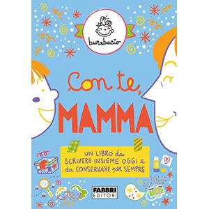Burabacio Con te, mamma. Un libro da scrivere insieme oggi e da conservare per sempre. Ediz. a colori Burabacio Con te, mamma. Un libro da scrivere insieme oggi e da conservare per sempre. Ediz. a colori
