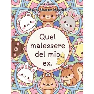 Da Norgo, Biela Quel malessere del mio ex: Libro da colorare per adulti di insulti rivolti all’ex: molto più sano che riscrivergli. Da Norgo, Biela Quel malessere del mio ex: Libro da colorare per adulti di insulti rivolti all’ex: molto più sano che riscrivergli.