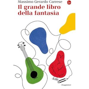 Carrese, Massimo Gerardo Il grande libro della fantasia Carrese, Massimo Gerardo Il grande libro della fantasia