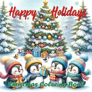 Happy Holidays Christmas Coloring Book: Beautiful Vector Holiday Art with Animals and Family Moments for Festive Fun for All Ages Happy Holidays Christmas Coloring Book: Beautiful Vector Holiday Art with Animals and Family Moments for Festive Fun for All Ages