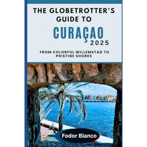 Blanco THE GLOBETROTTER'S GUIDE TO CURAÇAO 2025: From colorful Willemstad to pristine shores Blanco THE GLOBETROTTER'S GUIDE TO CURAÇAO 2025: From colorful Willemstad to pristine shores