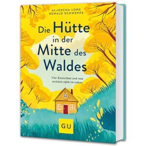 Long, Aljoscha Die Hütte in der Mitte des Waldes: Vier Einsichten und was wirklich zählt im Leben Long, Aljoscha Die Hütte in der Mitte des Waldes: Vier Einsichten und was wirklich zählt im Leben