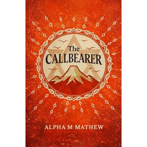 The Callbearer Alpha M Mathew The Callbearer Alpha M Mathew