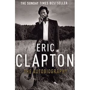 Arrow Eric Clapton The Autobiography Arrow Eric Clapton The Autobiography