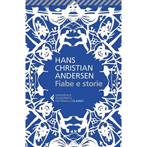 Andersen, Hans Christian Fiabe e storie. Ediz. integrale Andersen, Hans Christian Fiabe e storie. Ediz. integrale