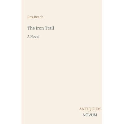 Rex The Iron Trail: A Novel Rex The Iron Trail: A Novel