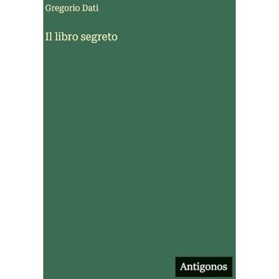 Dati, Gregorio Il libro segreto Dati, Gregorio Il libro segreto