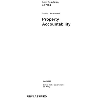 United Army Regulation AR 710-4 Inventory Management: Property Accountability April 2026 United Army Regulation AR 710-4 Inventory Management: Property Accountability April 2026