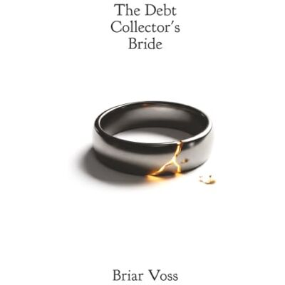 Voss The Debt Collector's Bride: A Dark Mafia Arranged-Marriage Romance Voss The Debt Collector's Bride: A Dark Mafia Arranged-Marriage Romance