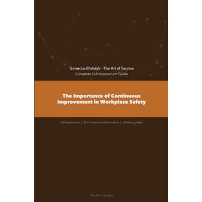 ART The Operational Excellence Library; Mastering The Importance of Continuous Improvement in Workplace Safety ART The Operational Excellence Library; Mastering The Importance of Continuous Improvement in Workplace Safety