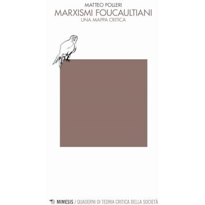 Polleri, Matteo Marxismi foucaultiani. Una mappa critica Polleri, Matteo Marxismi foucaultiani. Una mappa critica
