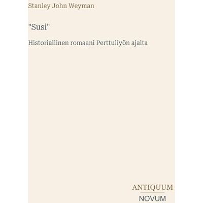 Stanley Susi": Historiallinen romaani Perttuliyön ajalta Stanley Susi": Historiallinen romaani Perttuliyön ajalta