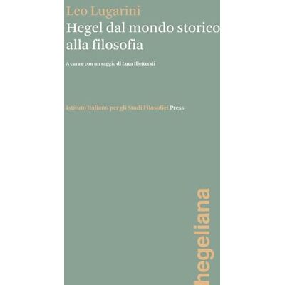 Lugarini, Leo Hegel dal mondo storico alla filosofia Lugarini, Leo Hegel dal mondo storico alla filosofia