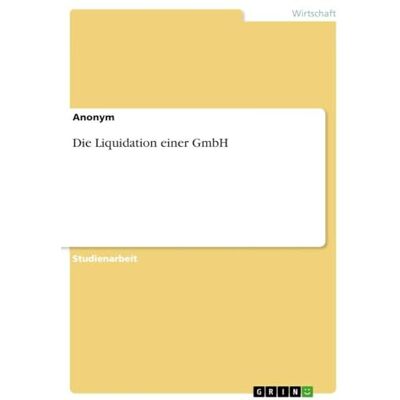 Anonymous Die Liquidation einer GmbH Anonymous Die Liquidation einer GmbH