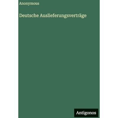 Anonymous Deutsche Auslieferungsverträge Anonymous Deutsche Auslieferungsverträge